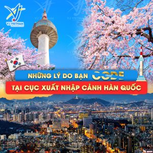 Những lý do khiến bạn bị từ chối code du học Hàn Quốc